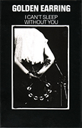 Golden Earring I Can't Sleep Without You (acoustic live) Dutch cassette single 1992